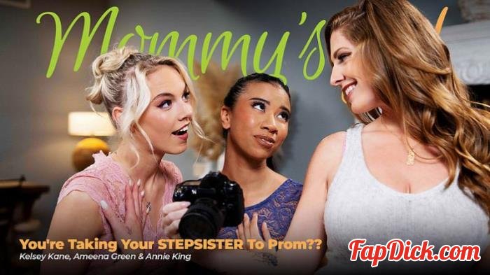 Ameena Green, Annie King, Kelsey Kane - You're Taking Your STEPSISTER To Prom?? [FullHD 1080p]