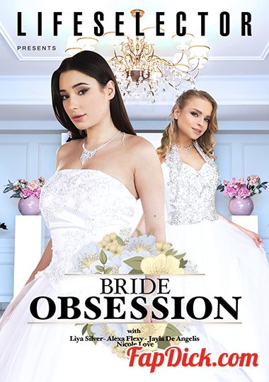 Liya Silver, Alexa Flexy, Jayla De Angelis, Nicole Love - Bride Obsession [SD 480p]